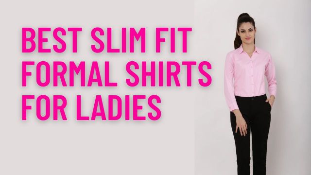 Best Slim Fit Formal Shirts for Ladies