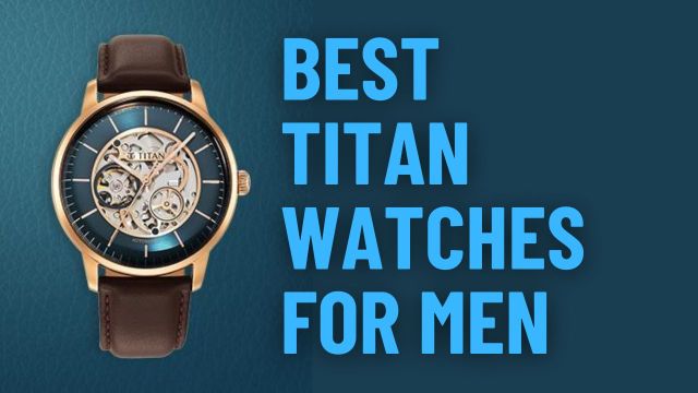 Best Titan Watches for Men