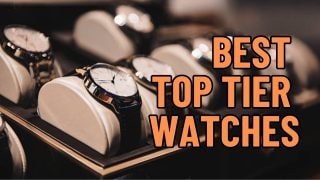Best Top Tier Watches