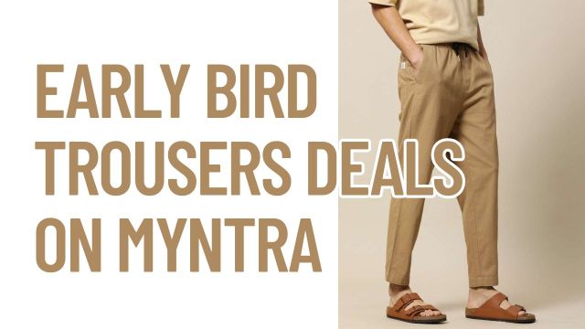 Early Bird Trousers Deals on Myntra