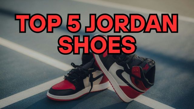 Top Jordan Shoes to Check Out