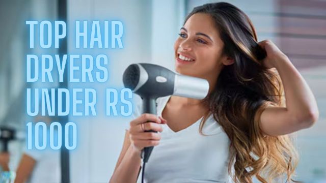 Top Hair Dryers Under Rs 1000
