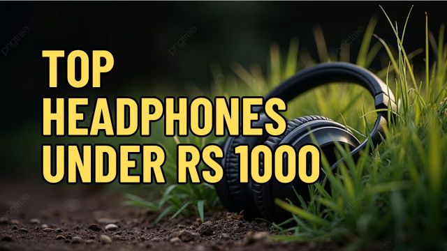 Top Headphones Under Rs 1000