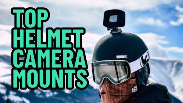 Top Helmet Camera Mounts