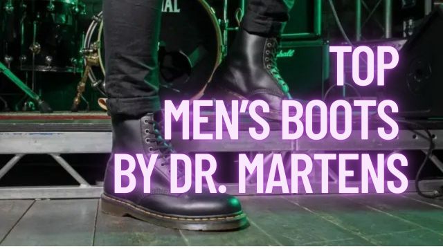 Top Men’s Boots by Dr. Martens