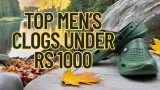 Top Men’s Clogs Under Rs 1000