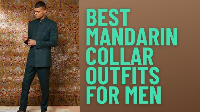 Best Mandarin Collar Outfits for Men