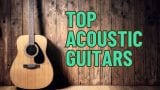 Top Acoustic Guitars