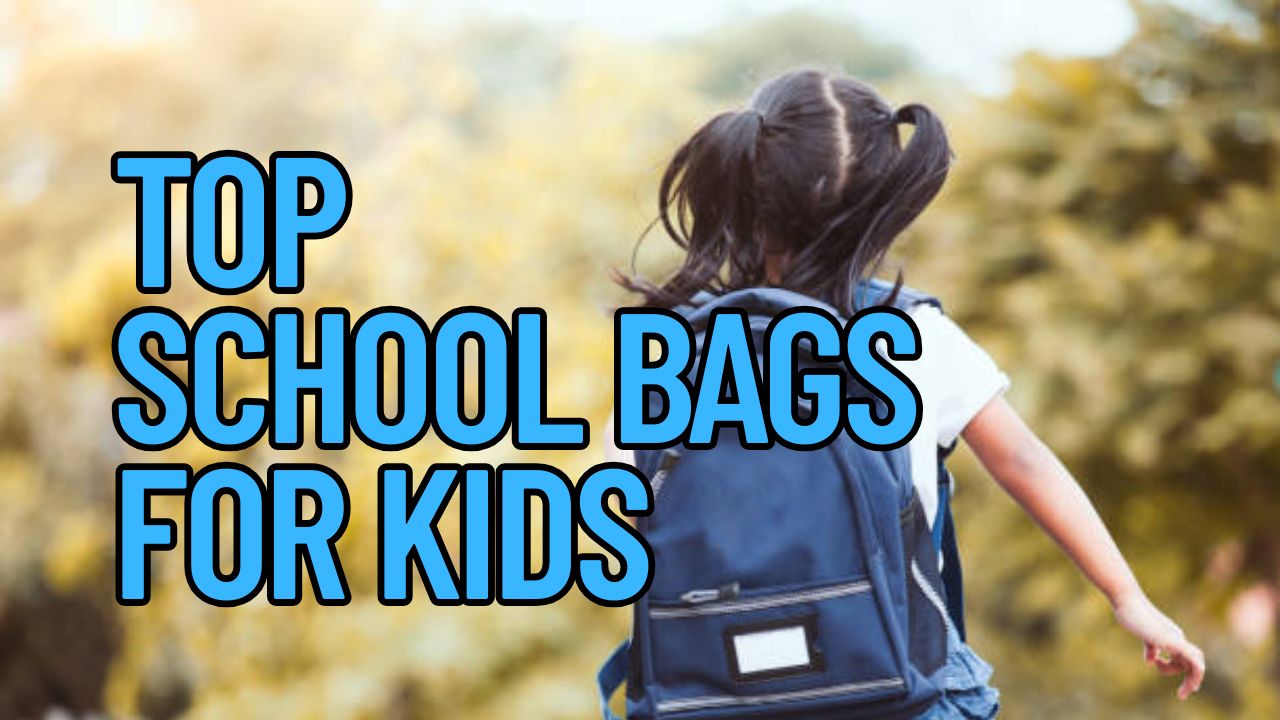 Top School Bags For Kids