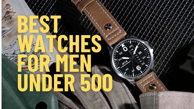 Best Watches for Men Under 500