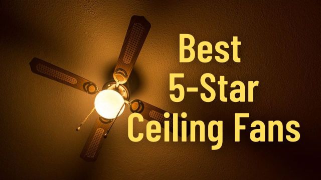 Best 5-Star Ceiling Fans