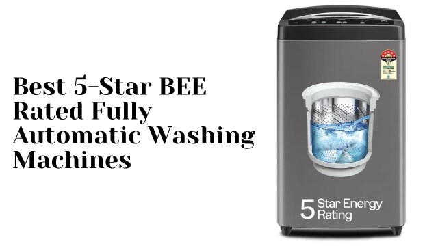 Best 5-star BEE rated fully automatic washing machines