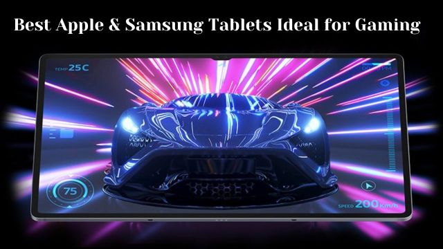 Best Apple & Samsung Tablets Ideal for Gaming