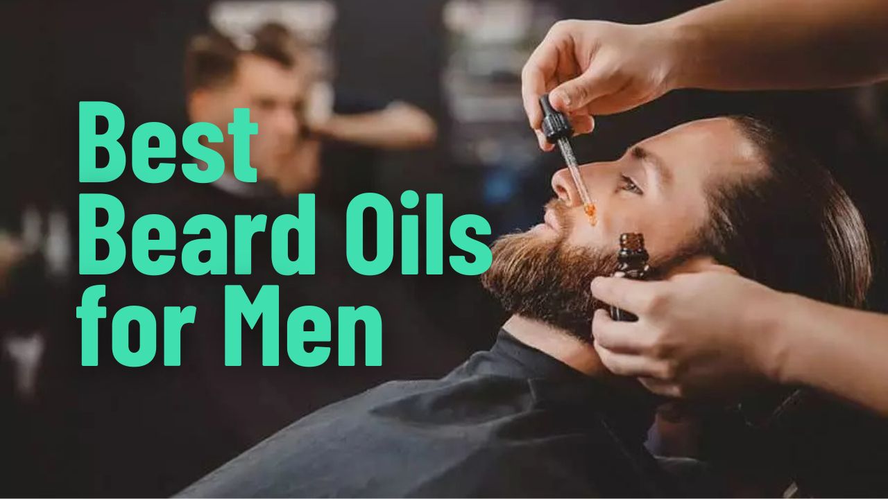 Best Beard Oils for Men