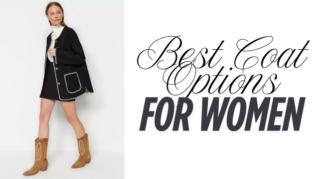 Best Coat Options for women