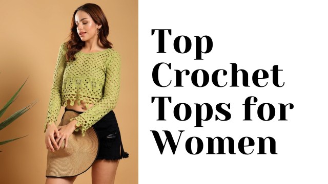 Best Crochet Tops for Women