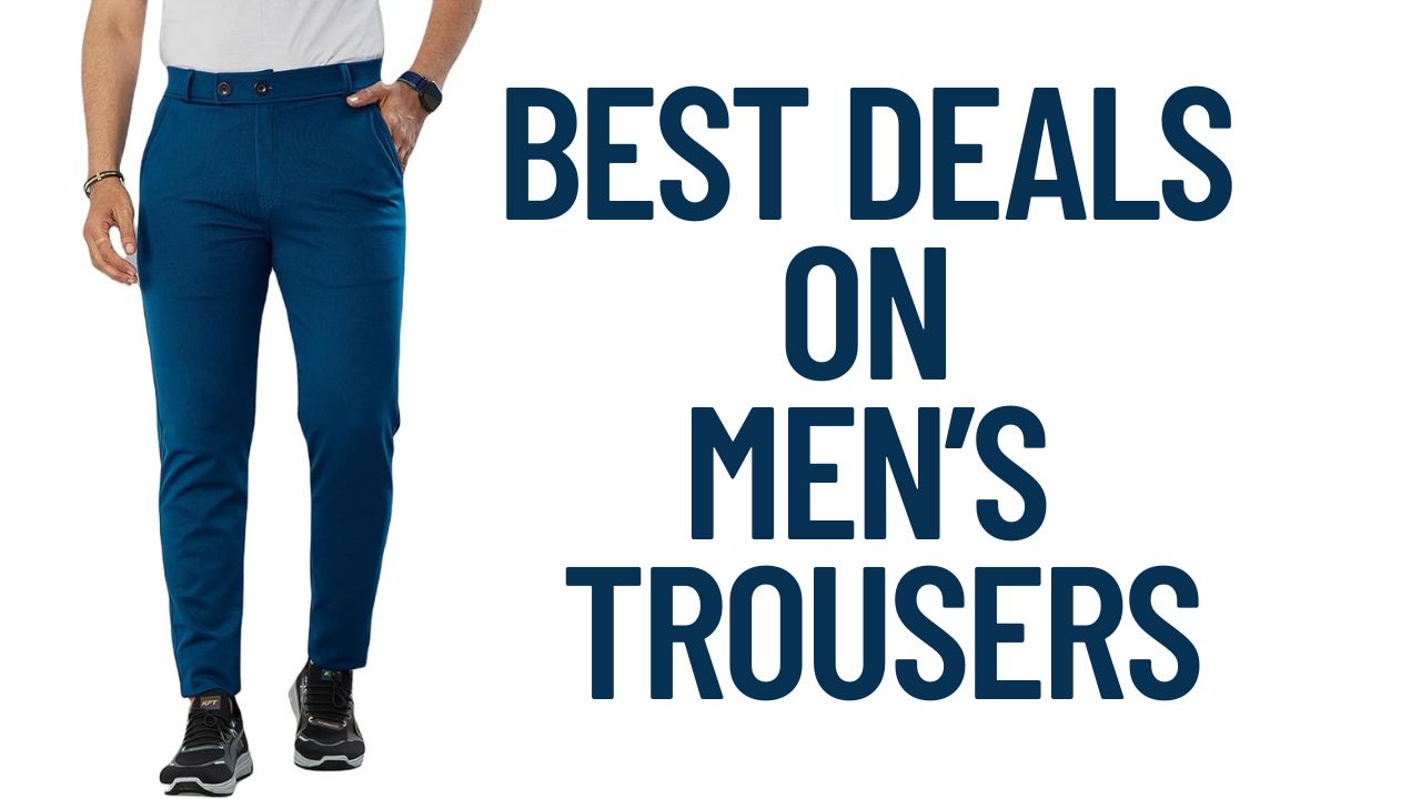 Best Deals on Men’s Trousers at Myntra EORS 2025