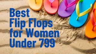 Best Flip Flops for Women Under 799