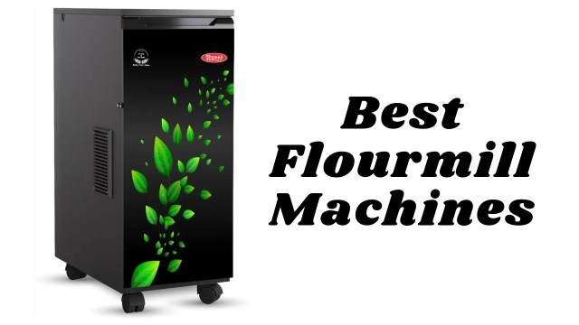 Best Flour Mill machines