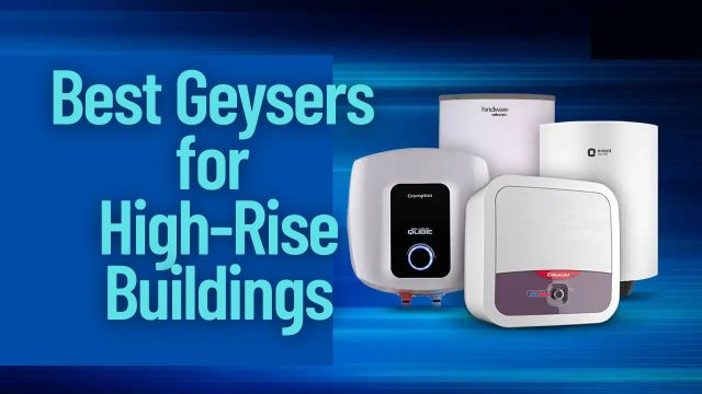 Best Geysers for High-Rise