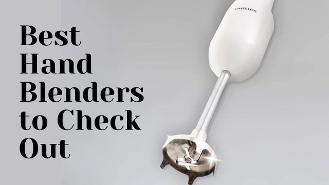 Best Hand Blenders to Check Out