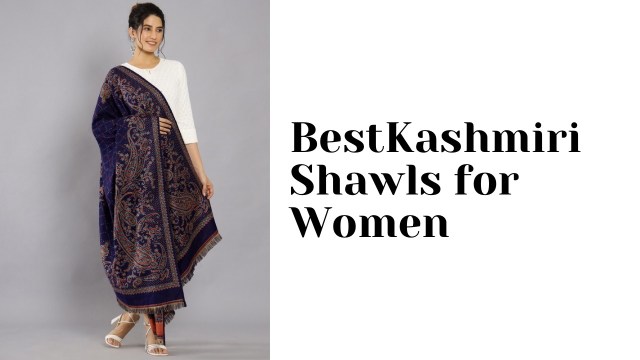 Best Kashmiri shawls for women