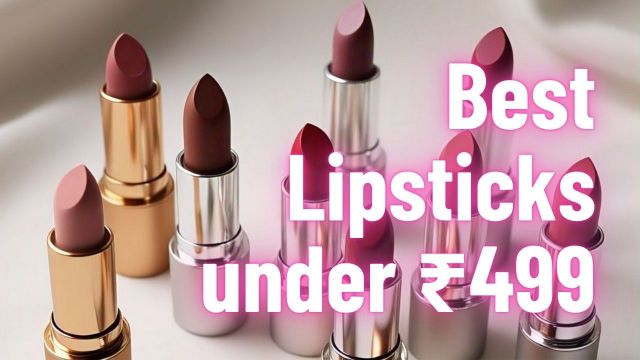 Best Lipsticks under ₹499 at Myntra EORS 2025