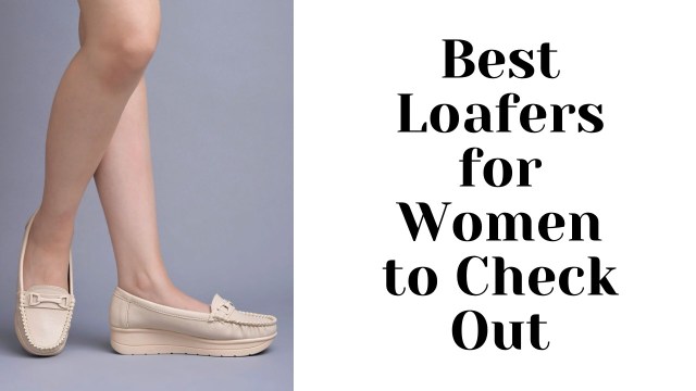 Best Loafers for Women to Check Out