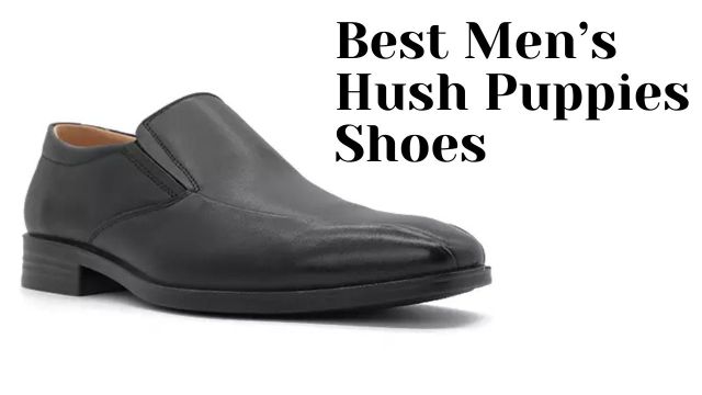 Best Men’s Hush Puppies shoes
