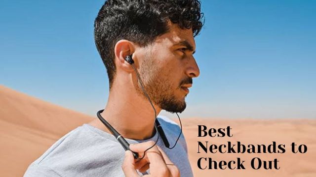 Best Neckbands to Check Out