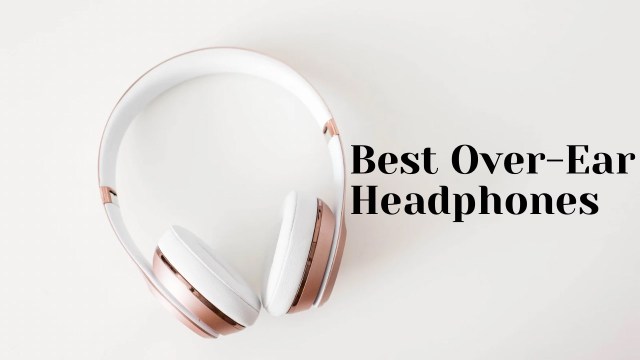 Best Over-Ear Headphones