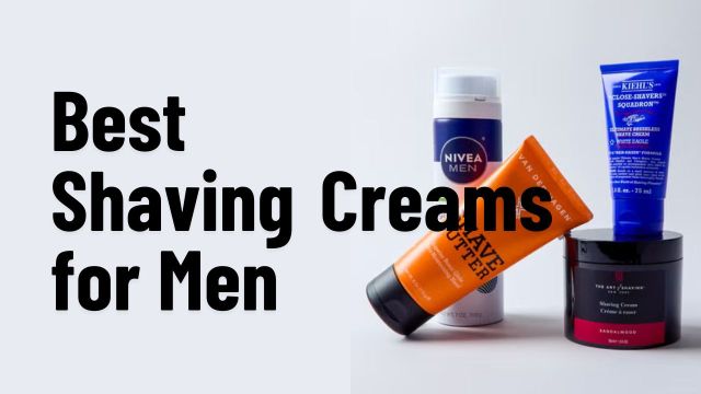 Best Shaving Creams for Men