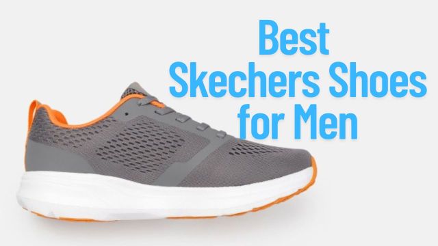 Best Skechers Shoes for Men