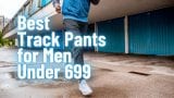 Best Track Pants for Men Under 699