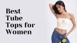 Best Tube Tops for Women