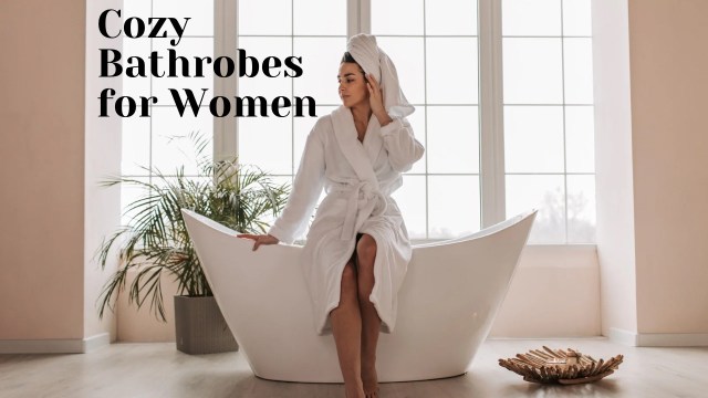 Best bathrobes for women