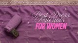 Best dress materials for women