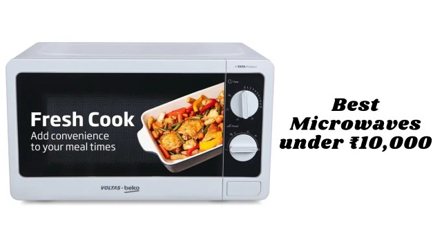 Best microwaves under ₹10000