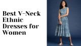 Best v-neck ethnic dresses for women