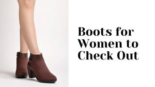 Boots for women to check out