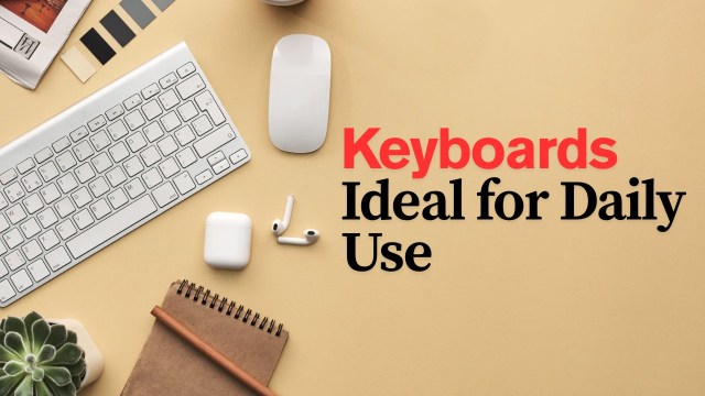 Keyboards ideal for daily use