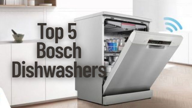 Top 5 Bosch Dishwashers