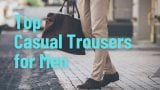 Top Casual Trousers for Men