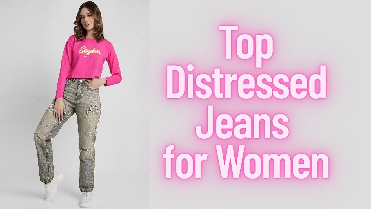 Top Distressed Jeans for Women