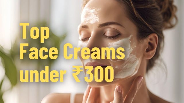 Top Face Creams under ₹300