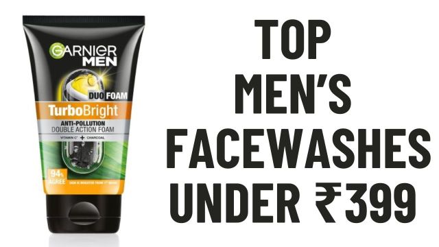 Top Men’s Facewashes under ₹399 at Myntra EORS