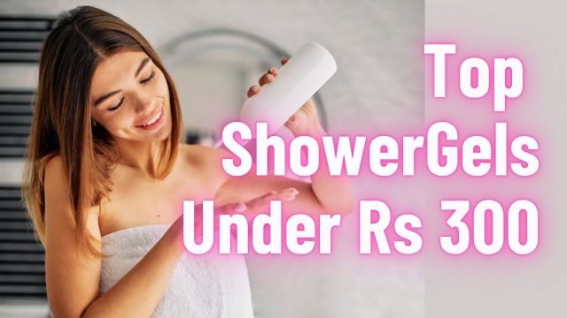 Top Shower Gels Under Rs 300