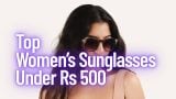 Top Women’s Sunglasses Under Rs 500