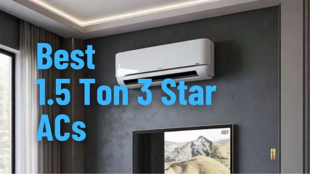 Best 1.5 Ton 3 Star ACs
