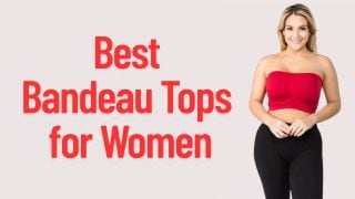 Best Bandeau Tops for Women